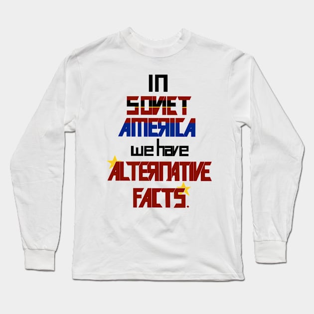 *Alternative Facts* Long Sleeve T-Shirt by draloreshimare